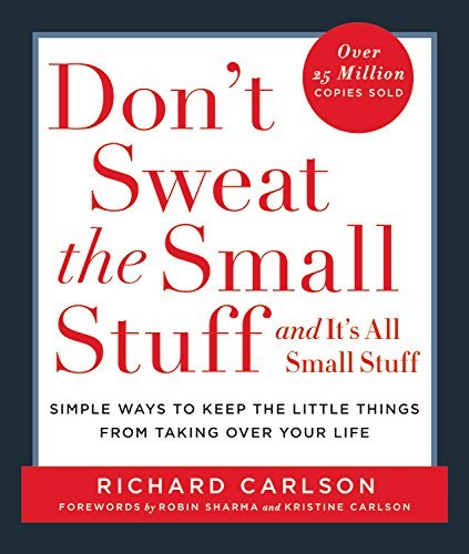 Don't Sweat the Small Stuff, and It's All Small Stuff by Richard Carlson