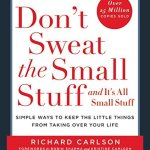 Don't Sweat the Small Stuff, and It's All Small Stuff by Richard Carlson