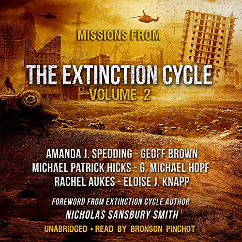Missions from the Extinction Cycle, Vol. 2 by Amanda J. Spedding, Geoff Brown, Michael Patrick Hicks, G. Michael Hopf, Rachel Aukes, Eloise J. Knapp, various authors, Nicholas Sansbury Smith