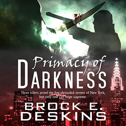 Primacy of Darkness by Brock Deskins