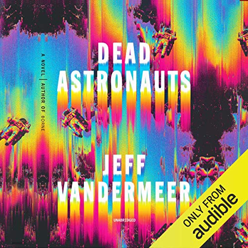 Dead Astronauts by Jeff VanderMeer