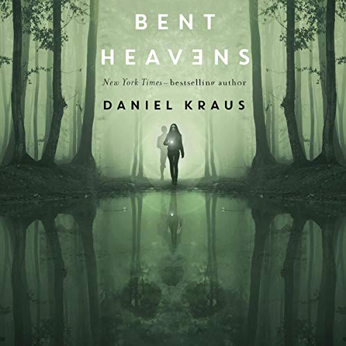 Bent Heavens by Daniel Kraus