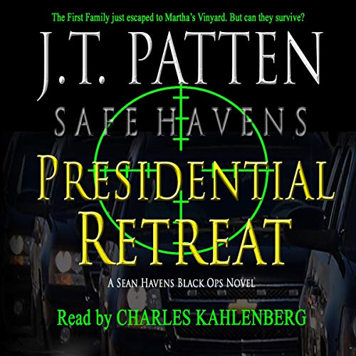 Presidential Retreat: A Sean Havens Black Ops Novel by J.T. Patten