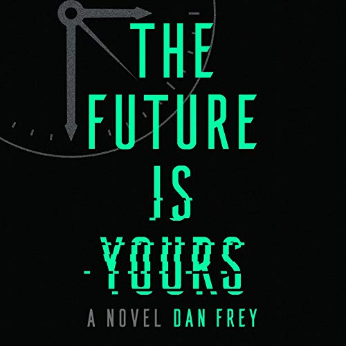 The Future Is Yours by Dan Frey