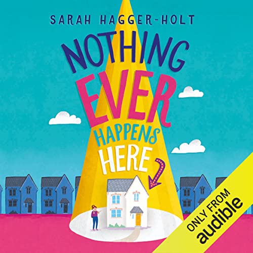 Nothing Ever Happens Here by Sarah Hagger-Holt