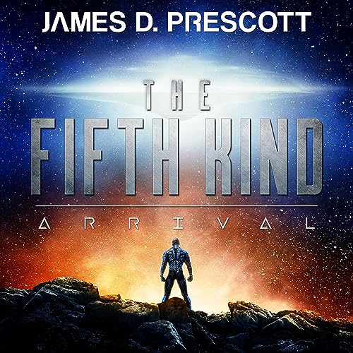 The Fifth Kind: Arrival by James D. Prescott