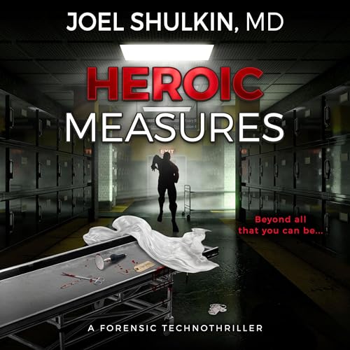 Heroic Measures by Joel Shulkin MD