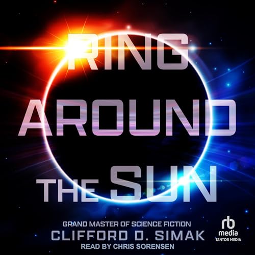 Ring Around the Sun by Clifford D. Simak