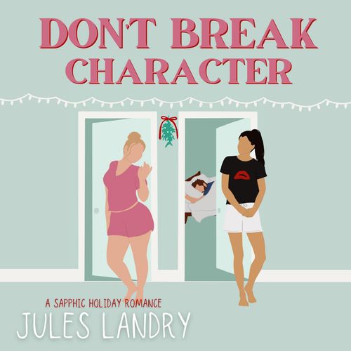 Don't Break Character by Jules Landry