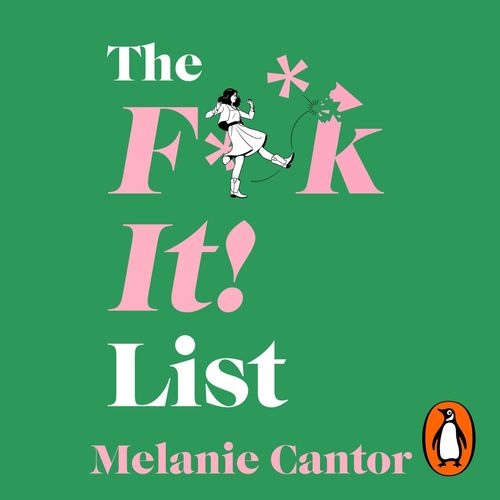 The F**k It! List by Melanie Cantor